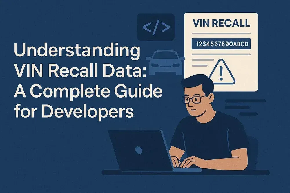 Understanding VIN Recall Data: A Complete Guide for Developers